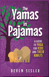 The Yamas in Pajamas: A Guide to Yoga for Kids and Their Adults by Deven Sisler – book cover